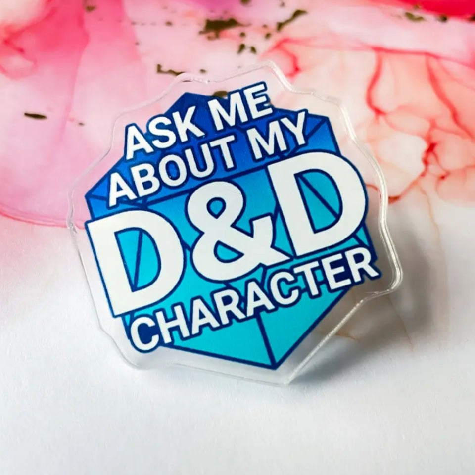 Ask Me About My D&D Character Acrylic Pin
